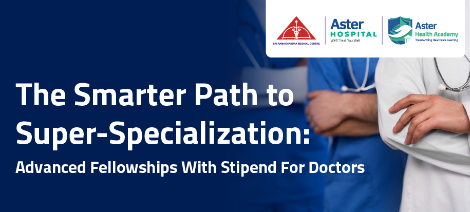 Advanced Fellowships With Stipend For Doctors: The Smarter Path to Super-Specialization